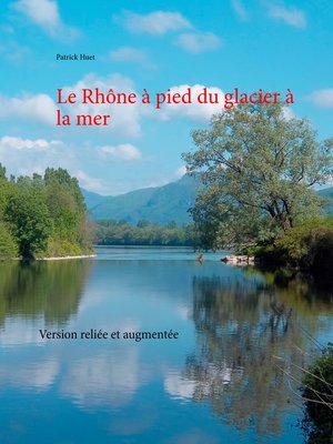 cover image of Le Rhône à pied du glacier à la mer